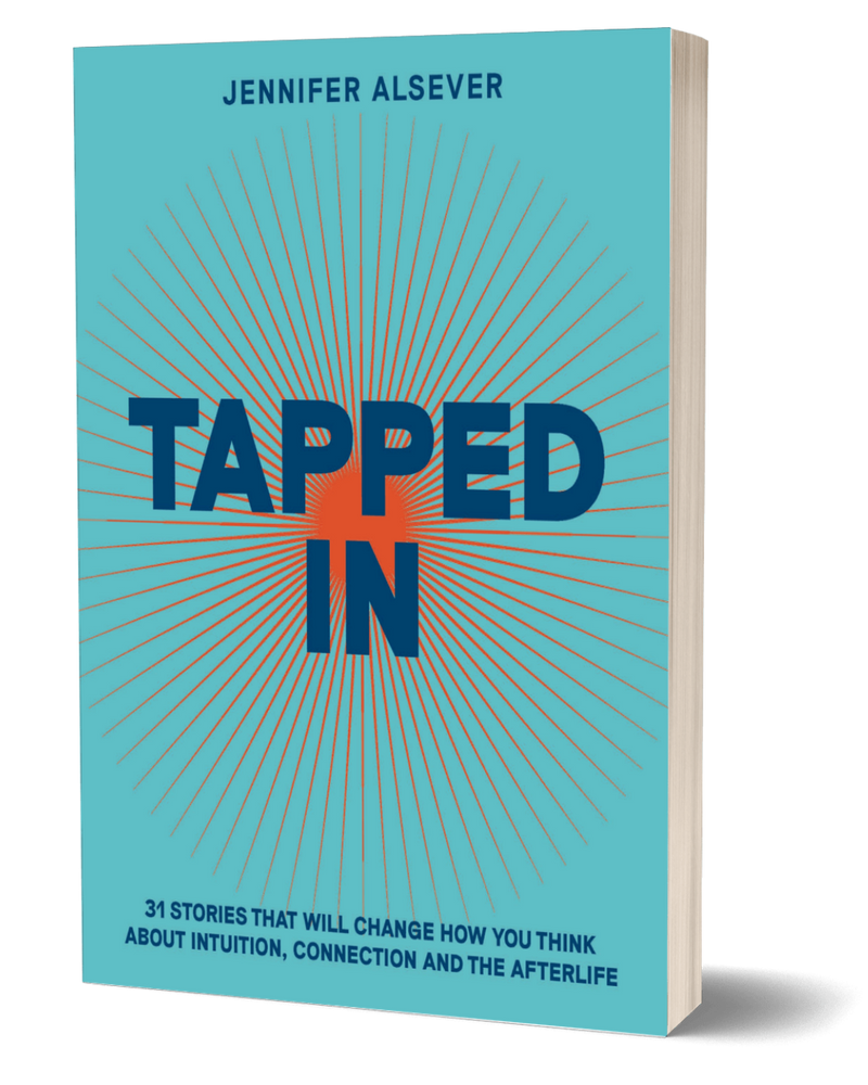Tapped In: 31 Stories That Will Change How You Think About Intuition, Connection and the Afterlife